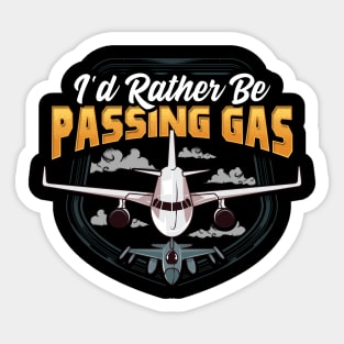 Funny I'd Rather Be Passing Gas Airplane Pilot Pun Sticker